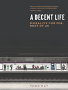 Imagen de portada para A Decent Life: Morality for the Rest of Us